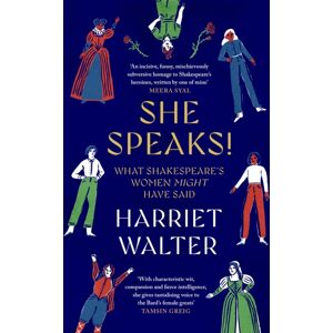 Little, Brown Book Group She Speaks! : What Shakespeare'S Women Might Have Said Little, Brown Book Group She Speaks! : What Shakespeare'S Women Might Have Said
