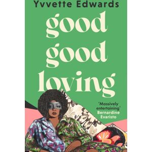 Little, Brown Book Group Good Good Loving : 'Massively Entertaining' Bernardine Evaristo Little, Brown Book Group Good Good Loving : 'Massively Entertaining' Bernardine Evaristo