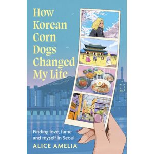 Little, Brown Book Group How Korean Corn Dogs Changed My Life Little, Brown Book Group How Korean Corn Dogs Changed My Life