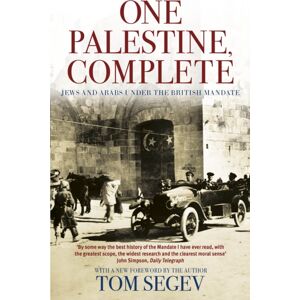 Little, Brown Book Group One Palestine, Complete : Jews And Arabs Under The British Mandate Little, Brown Book Group One Palestine, Complete : Jews And Arabs Under The British Mandate