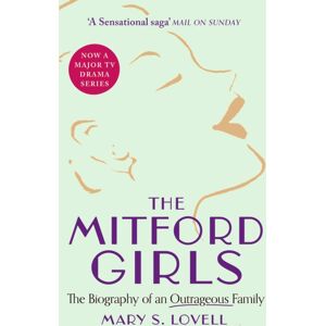 Little, Brown Book Group The Mitford Girls : The Biography Of An Outrageous Family Little, Brown Book Group The Mitford Girls : The Biography Of An Outrageous Family