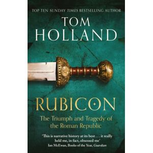 Little, Brown Book Group Rubicon : The Triumph And Tragedy Of The Roman Republic Little, Brown Book Group Rubicon : The Triumph And Tragedy Of The Roman Republic