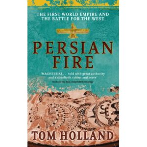 Little, Brown Book Group Persian Fire : The First World Empire, Battle For The West - 'Magisterial' Books Of The Year, Independent Little, Brown Book Group Persian Fire : The First World Empire, Battle For The West - 'Magisterial' Books Of The Year, Independent