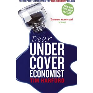 Little, Brown Book Group Dear Undercover Economist : The Very Letters From The Dear Economist Column Little, Brown Book Group Dear Undercover Economist : The Very Letters From The Dear Economist Column