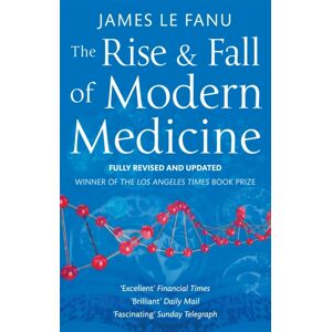 Little, Brown Book Group The Rise And Fall Of Modern Medicine Little, Brown Book Group The Rise And Fall Of Modern Medicine
