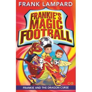 Hachette Children's Group Frankie'S Magic Football: Frankie And The Dragon Curse : Book 7 Hachette Children's Group Frankie'S Magic Football: Frankie And The Dragon Curse : Book 7