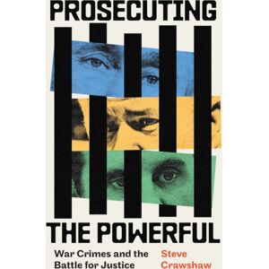 Little, Brown Book Group Prosecuting The Powerful: War Crimes And The Battle For Justice Little, Brown Book Group Prosecuting The Powerful: War Crimes And The Battle For Justice