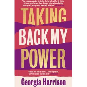 John Murray Press Taking Back My Power : An Explosive, Inspiring And Totally Honest Memoir From Georgia Harrison, Who Suffered Revenge Porn At The Hands Of Her Ex-Boyfriend John Murray Press Taking Back My Power : An Explosive, Inspiring And Totally Honest Memoir From Georgia Harrison, Who Suffered Revenge Porn At The Hands Of Her Ex-Boyfriend