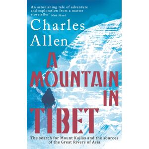 Little, Brown Book Group A Mountain In Tibet : The Search For Mount Kailas And The Sources Of The Great Rivers Of Asia Little, Brown Book Group A Mountain In Tibet : The Search For Mount Kailas And The Sources Of The Great Rivers Of Asia