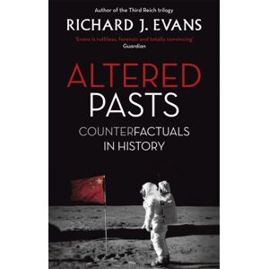 Little, Brown Book Group Altered Pasts : Counterfactuals In History Little, Brown Book Group Altered Pasts : Counterfactuals In History