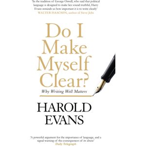 Little, Brown Book Group Do I Make Myself Clear? : Why Writing Well Matters Little, Brown Book Group Do I Make Myself Clear? : Why Writing Well Matters