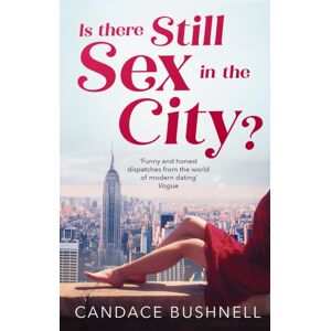 Little, Brown Book Group Is There Still Sex In The City? : And Just Like That... 25 Years Of Sex And The City Little, Brown Book Group Is There Still Sex In The City? : And Just Like That... 25 Years Of Sex And The City