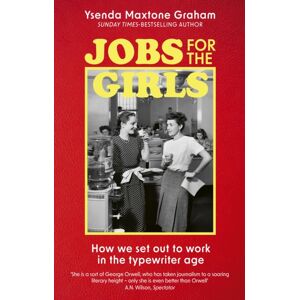 Little, Brown Book Group Jobs For The Girls : How We Set Out To Work In The Typewriter Age Little, Brown Book Group Jobs For The Girls : How We Set Out To Work In The Typewriter Age
