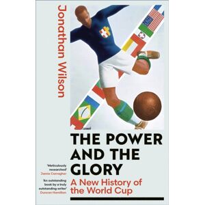 Little, Brown Book Group The Power And The Glory : A History Of The World Cup Little, Brown Book Group The Power And The Glory : A History Of The World Cup