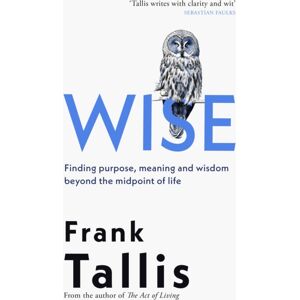 Little, Brown Book Group Wise : Finding Purpose, Meaning And Wisdom Beyond The Midpoint Of Life Little, Brown Book Group Wise : Finding Purpose, Meaning And Wisdom Beyond The Midpoint Of Life