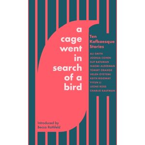 Little, Brown Book Group A Cage Went In Search Of A Bird : Ten Kafkaesque Stories Little, Brown Book Group A Cage Went In Search Of A Bird : Ten Kafkaesque Stories