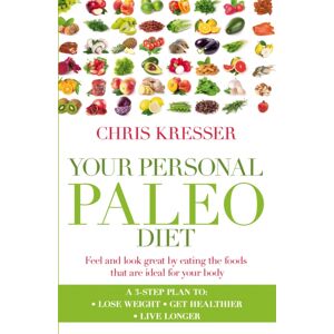 Little, Brown Book Group Your Personal Paleo Diet : Feel And Look Great By Eating The Foods That Are Ideal For Your Body Little, Brown Book Group Your Personal Paleo Diet : Feel And Look Great By Eating The Foods That Are Ideal For Your Body