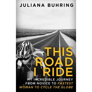 Little, Brown Book Group This Road I Ride : My Incredible Journey From Novice To Fastest Woman To Cycle The Globe Little, Brown Book Group This Road I Ride : My Incredible Journey From Novice To Fastest Woman To Cycle The Globe