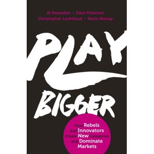 Little, Brown Book Group Play Bigger : How Rebels And Innovators Create Categories And Dominate Markets Little, Brown Book Group Play Bigger : How Rebels And Innovators Create Categories And Dominate Markets