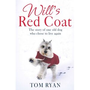 Little, Brown Book Group Will'S Red Coat : The Story Of One Old Dog Who Chose To Live Again Little, Brown Book Group Will'S Red Coat : The Story Of One Old Dog Who Chose To Live Again