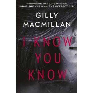 Little, Brown Book Group I Know You Know : A Shocking, Twisty Mystery From The Author Of The Nanny Little, Brown Book Group I Know You Know : A Shocking, Twisty Mystery From The Author Of The Nanny