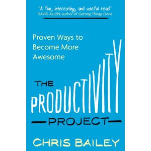 Little, Brown Book Group The Productivity Project : Proven Ways To Become More Awesome Little, Brown Book Group The Productivity Project : Proven Ways To Become More Awesome