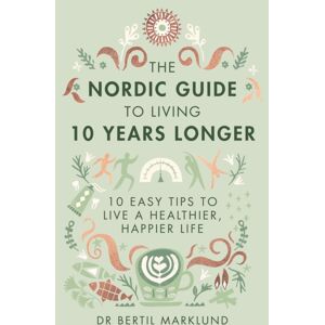 Little, Brown Book Group The Nordic Guide To Living 10 Years Longer : 10 Easy Tips To Live A Healthier, Happier Life Little, Brown Book Group The Nordic Guide To Living 10 Years Longer : 10 Easy Tips To Live A Healthier, Happier Life