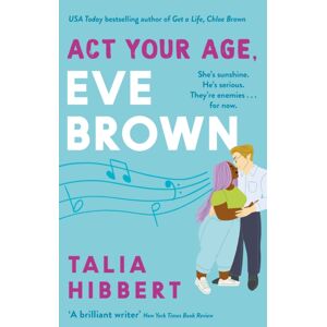 Little, Brown Book Group Act Your Age, Eve Brown : The Perfect Feel Good, Sexy Romcom Little, Brown Book Group Act Your Age, Eve Brown : The Perfect Feel Good, Sexy Romcom