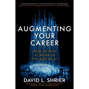 Little, Brown Book Group Augmenting Your Career : How To Win At Work In The Age Of Artificial Intelligence Little, Brown Book Group Augmenting Your Career : How To Win At Work In The Age Of Artificial Intelligence