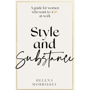 Little, Brown Book Group Style And Substance : A Guide For Women Who Want To Win At Work Little, Brown Book Group Style And Substance : A Guide For Women Who Want To Win At Work