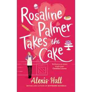 Little, Brown Book Group Rosaline Palmer Takes The Cake: By The Author Of Boyfriend Material Little, Brown Book Group Rosaline Palmer Takes The Cake: By The Author Of Boyfriend Material