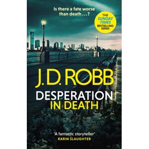 Little, Brown Book Group Desperation In Death: An Eve Dallas Thriller (In Death 55) Little, Brown Book Group Desperation In Death: An Eve Dallas Thriller (In Death 55)