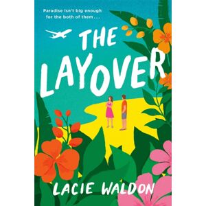 Little, Brown Book Group The Layover : The Perfect Laugh-Out-Loud Romcom To Escape With This Summer Little, Brown Book Group The Layover : The Perfect Laugh-Out-Loud Romcom To Escape With This Summer