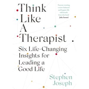 Little, Brown Book Group Think Like A Therapist : Six Life-Changing Insights For Leading A Good Life Little, Brown Book Group Think Like A Therapist : Six Life-Changing Insights For Leading A Good Life