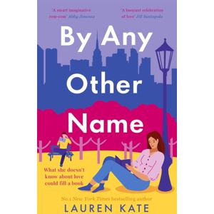Little, Brown Book Group By Any Other Name : The Perfect Heartwarming, York-Set, Enemies To Lovers Romcom Little, Brown Book Group By Any Other Name : The Perfect Heartwarming, York-Set, Enemies To Lovers Romcom