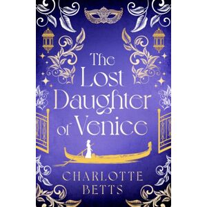 Little, Brown Book Group The Lost Daughter Of Venice : Evocative Historical Fiction Full Of Romance And Mystery Little, Brown Book Group The Lost Daughter Of Venice : Evocative Historical Fiction Full Of Romance And Mystery