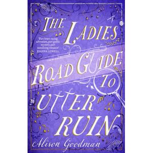 Little, Brown Book Group The Ladies Road Guide To Utter Ruin : A Thrilling Regency Adventure Complete With Murder, Mystery And Romance Little, Brown Book Group The Ladies Road Guide To Utter Ruin : A Thrilling Regency Adventure Complete With Murder, Mystery And Romance