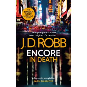 Little, Brown Book Group Encore In Death: An Eve Dallas Thriller (In Death 56) Little, Brown Book Group Encore In Death: An Eve Dallas Thriller (In Death 56)