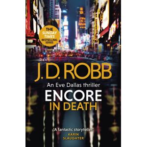 Little, Brown Book Group Encore In Death: An Eve Dallas Thriller (In Death 56) Little, Brown Book Group Encore In Death: An Eve Dallas Thriller (In Death 56)