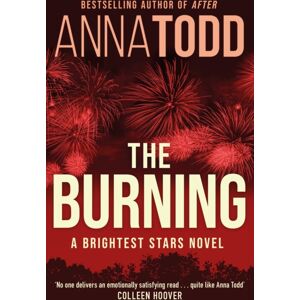 Little, Brown Book Group The Burning : A Brightest Stars Novel Little, Brown Book Group The Burning : A Brightest Stars Novel