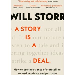 Little, Brown Book Group A Story Is A Deal : How To Use The Science Of Storytelling To Lead, Motivate And Persuade Little, Brown Book Group A Story Is A Deal : How To Use The Science Of Storytelling To Lead, Motivate And Persuade