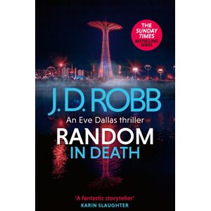 Little, Brown Book Group Random In Death: An Eve Dallas Thriller (In Death 58) Little, Brown Book Group Random In Death: An Eve Dallas Thriller (In Death 58)