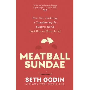 Little, Brown Book Group Meatball Sundae : How Marketing Is Transforming The Business World (And How To Thrive In It) Little, Brown Book Group Meatball Sundae : How Marketing Is Transforming The Business World (And How To Thrive In It)