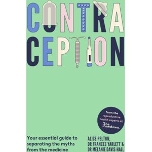 Little, Brown Book Group Contraception : From The Experts At The Lowdown: Your Essential Guide To Separating The Myths From The Medicine Little, Brown Book Group Contraception : From The Experts At The Lowdown: Your Essential Guide To Separating The Myths From The Medicine