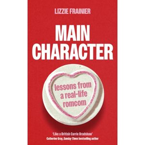 Little, Brown Book Group Main Character : Lessons From A Real-Life Romcom Little, Brown Book Group Main Character : Lessons From A Real-Life Romcom