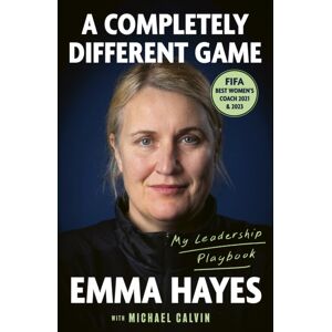 Little, Brown Book Group A Completely Different Game : My Leadership Playbook Little, Brown Book Group A Completely Different Game : My Leadership Playbook