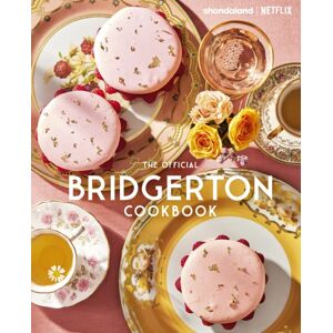 Little, Brown Book Group The Official Bridgerton Cookbook Little, Brown Book Group The Official Bridgerton Cookbook