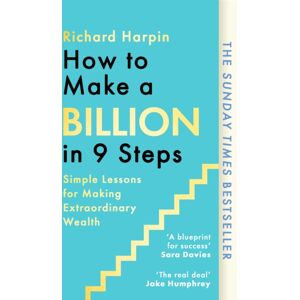 Little, Brown Book Group How To Make A Billion In Nine Steps : Instant Sunday Times seller Little, Brown Book Group How To Make A Billion In Nine Steps : Instant Sunday Times seller