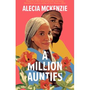 John Murray Press A Million Aunties : An Emotional, Feel-Good Novel About Friendship, Community And Family John Murray Press A Million Aunties : An Emotional, Feel-Good Novel About Friendship, Community And Family