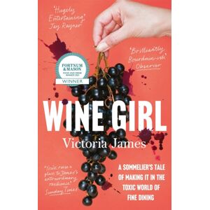 Little, Brown Book Group Wine Girl : A Sommelier'S Tale Of Making It In The Toxic World Of Fine Dining Little, Brown Book Group Wine Girl : A Sommelier'S Tale Of Making It In The Toxic World Of Fine Dining